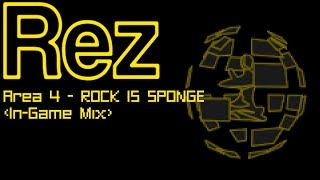 Rez - ROCK IS SPONGE (Area 4) [In-Game Mix]