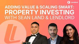 Adding Value & Scaling Smart: Property Investing with Sean Land & Lendlord