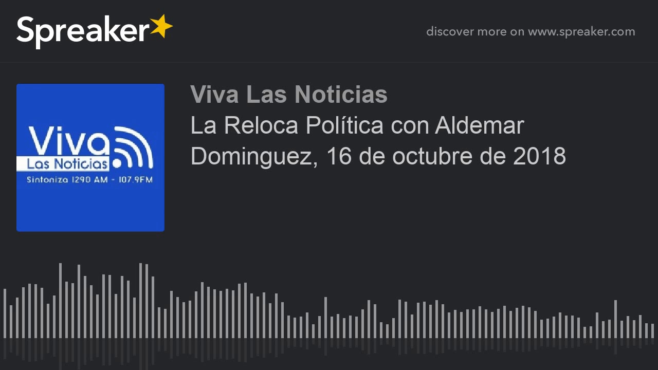 speaker biography 書き方 La Reloca Política con Aldemar Dominguez, 16 de octubre de 2018