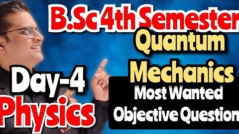 B.Sc 4th Semester Physics Objective Questions!Quantum Mechanics!Day-4 #bedkdian #4thsemester