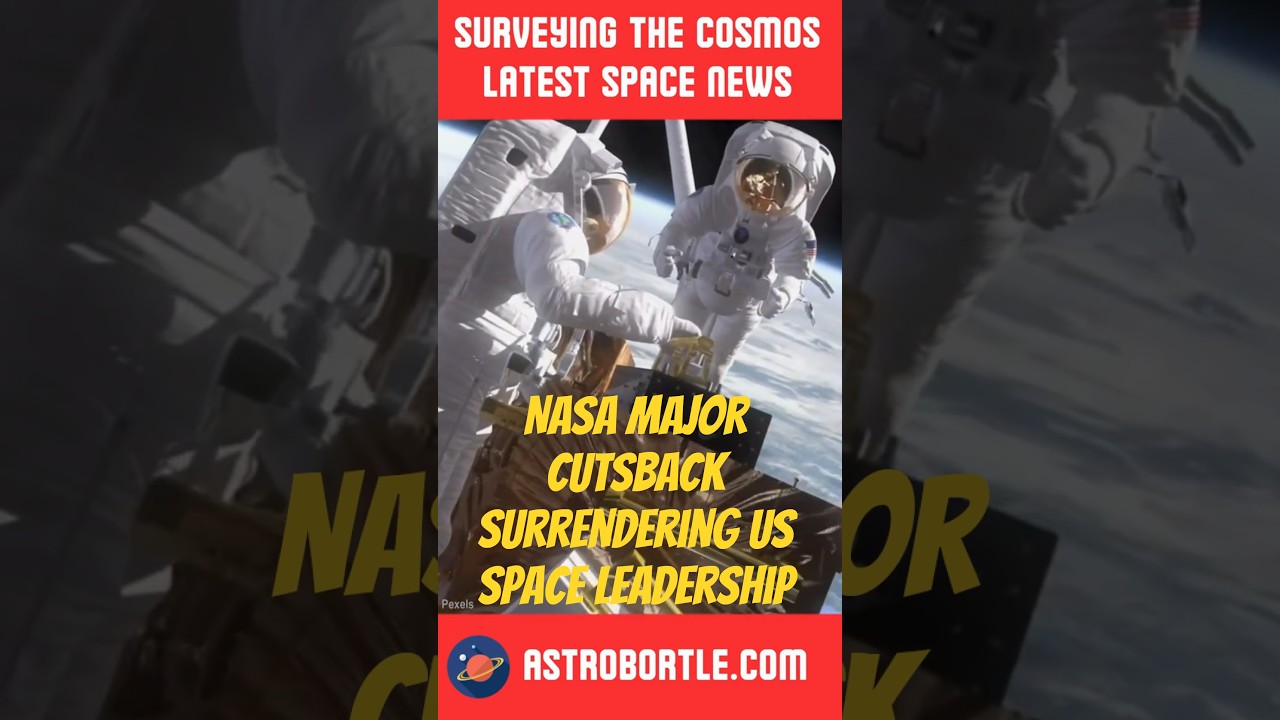 Major Cutbacks to NASA & resulting US Space Leadership