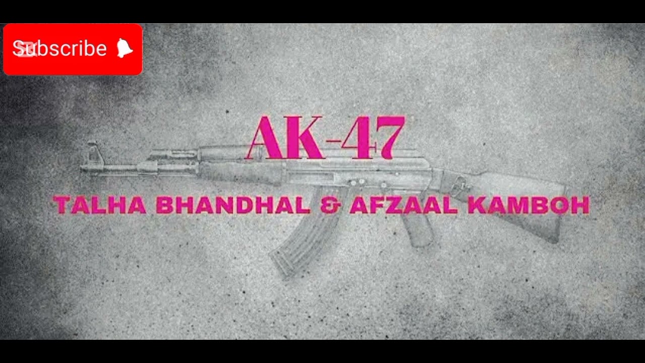 NEW SONG AK×47 [OFFICIAL] lyrics AFZAAL KAMBOH -VS- TALHA BHANDHAL ...