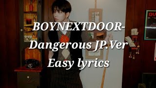 BOYNEXTDOOR-Dangerous JP.Ver Easy lyrics