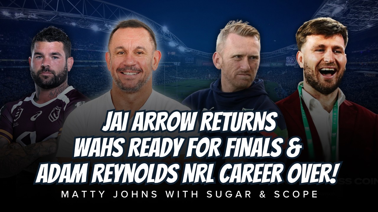 #NRL | Matty Johns on the Jai Arrow's return, the Wahs being primed for finals and Adam Reynolds!
