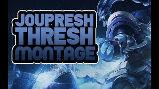 JOUPRESH THRESH MONTAGE - THRESH S8 MONTAGE - THRESH MONTAGE - HIGH ELO MATCHES - LOL