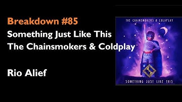 Breakdown #85 Something Just Like This (The Chainsmokers & Coldplay) - Rio Alief