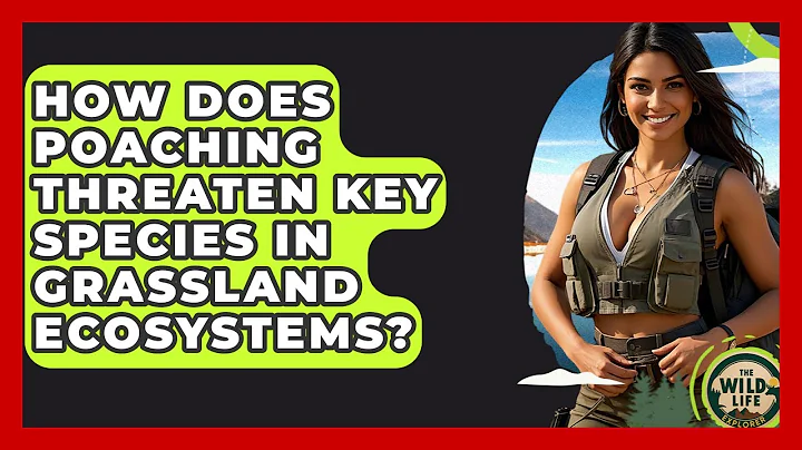 How Does Poaching Threaten Key Species In Grassland Ecosystems? - The Wild Life Explorer