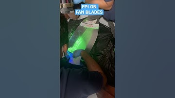 Fluorescent Penetrant Inspection FPI on B737 Engine Fan blade
