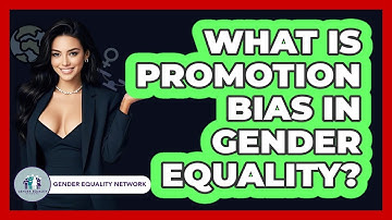 What Is Promotion Bias In Gender Equality? - Gender Equality Network