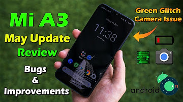 Mi A3 Android 11 May Update 2021 Full Review Improvements & Bugs (Battery, Camera, Glitch)