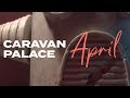 Caravan palace  april official audio