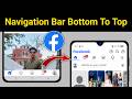 Facebook Navigation Change Bar Bottom To Top || Change Navigation Bar Down To Top