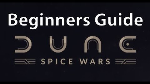 First Look Dune: Spice Wars The ABSOLUTE Beginners guide