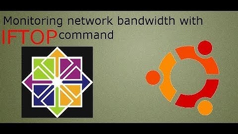 Install and Use IFTOP tool to do real time monitor Linux Network interface traffic