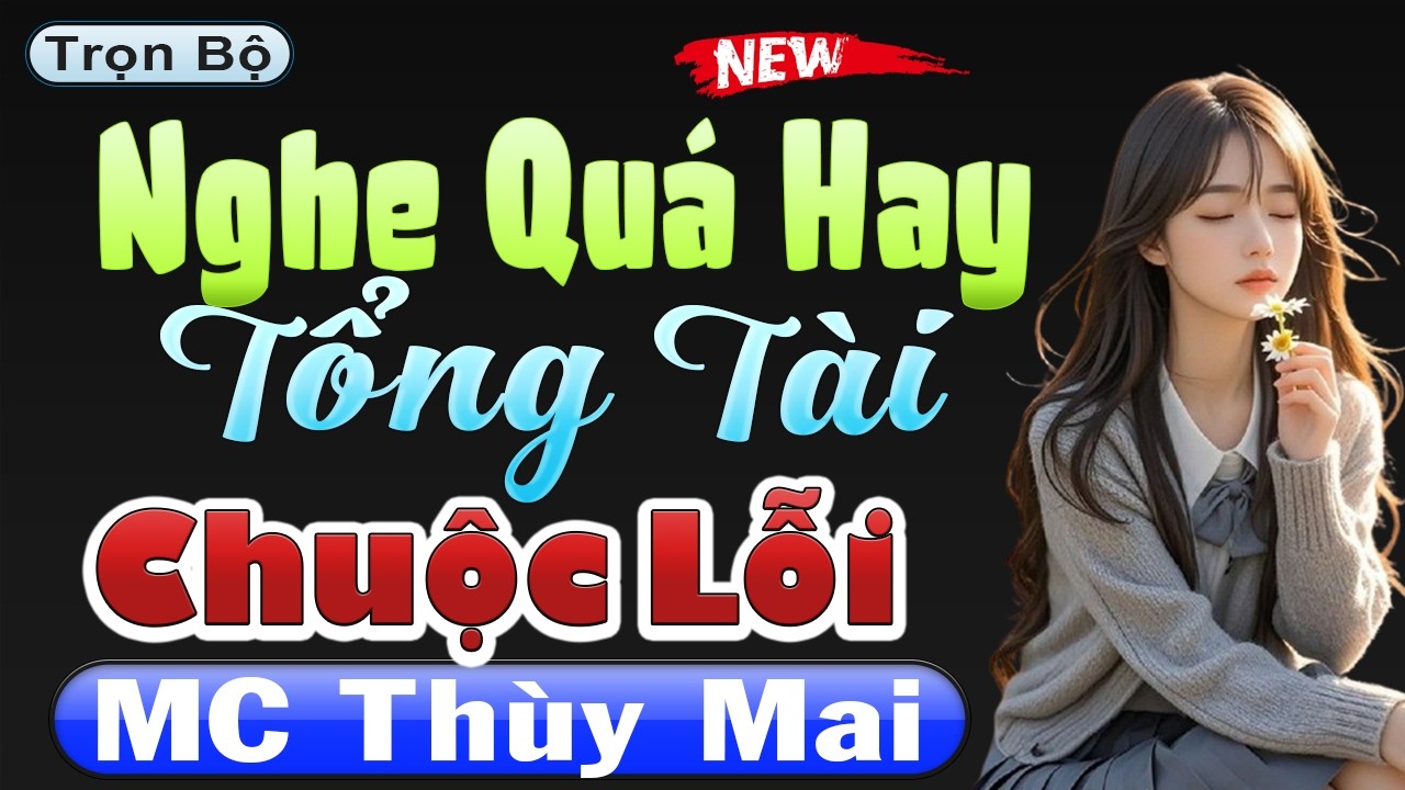 Nghe Quá Hay - TỔNG TÀI CHUỘC LỖI [FULL] - Đọc Truyện Thầm Kín Đặc Sắc 2026 | MC Thùy Mai