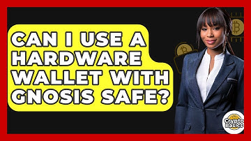 Can I Use A Hardware Wallet With Gnosis Safe? - CryptoBasics360.com