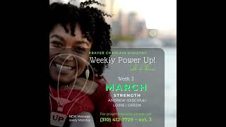 UP Church LA Prayer Chaplain Ministry presents: MARCH Weekly Power UP - STRENGTH