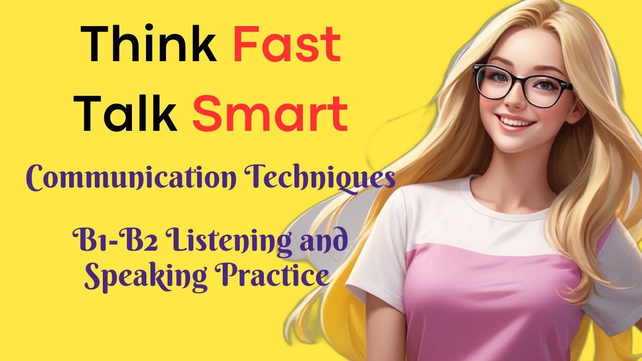 Think Fast, Talk Smart |Communication Techniques | English Practice And ...