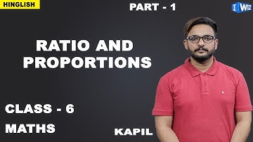 Ratio and Proportion- Introduction to Ratio and Proportion | Maths Class 6 | iWiz Kapil Gargi