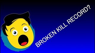 Broken Kill Record??