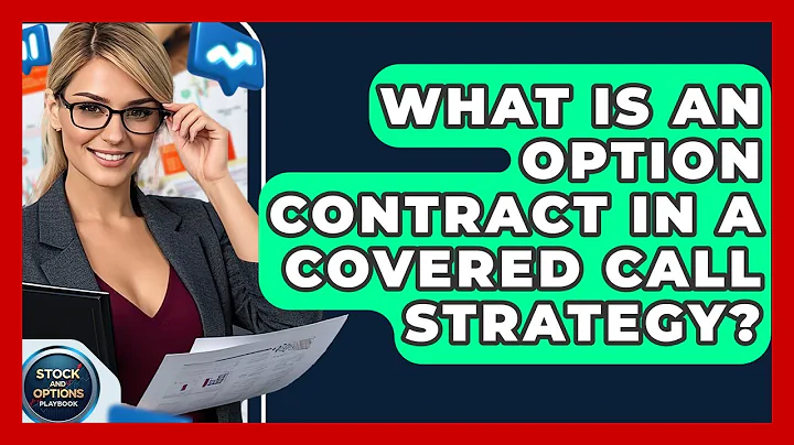 What Is An Option Contract In A Covered Call Strategy? - Stock and Options Playbook