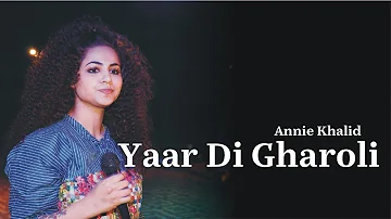 Annie Khalid | Yaar Di Gharoli | Kaafi | Sufiana Kalam | Sufi Song