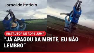 INSTRUTOR DE ROPE JUMP AFIRMA QUE TEVE UM APAGÃO E NÃO LEMBRA QUEM DEVERIA TER ENROLADO A CORDA