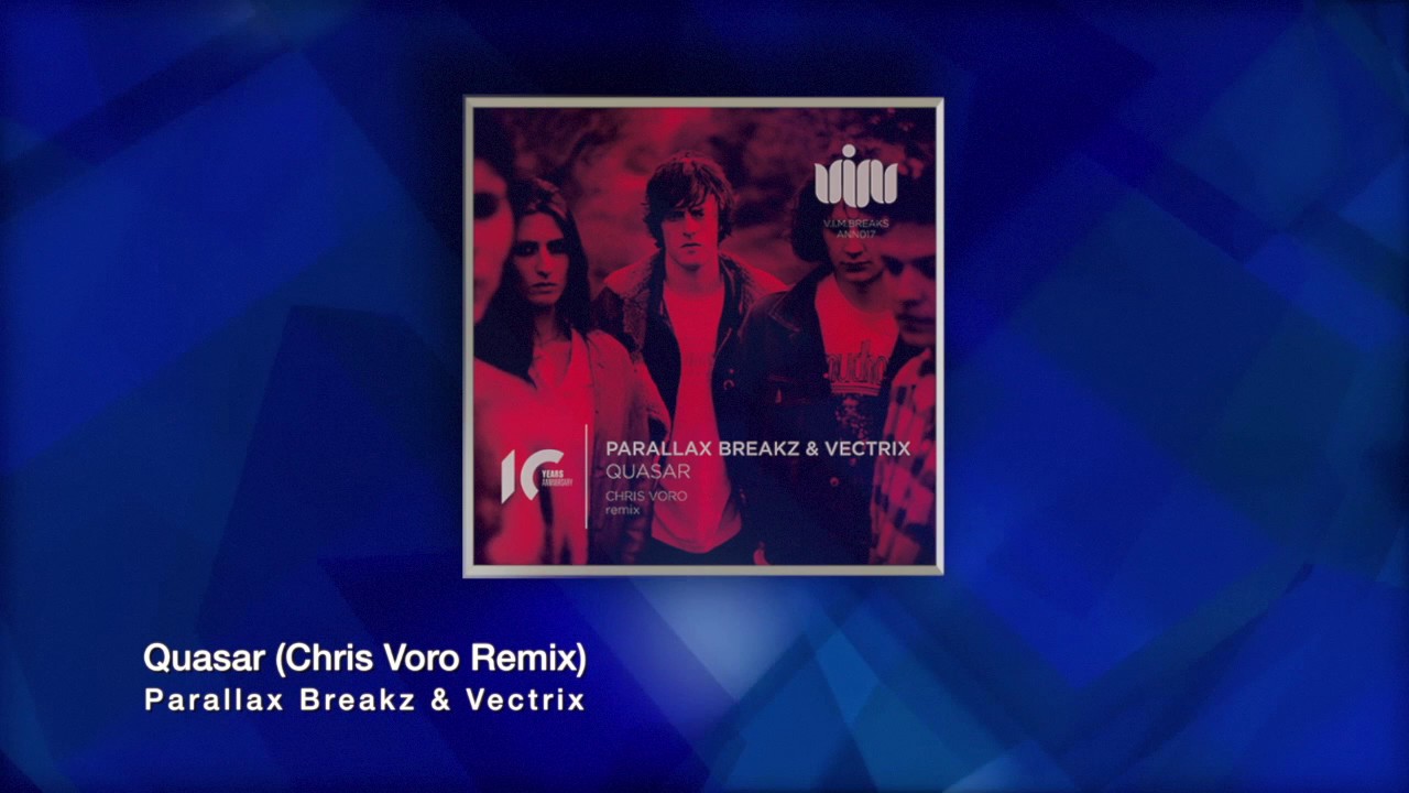 Watch Parallax Breakz & Vectrix - Quasar (Chris Voro Remix) on YouTube Watch Parallax Breakz & Vectrix - Quasar (Chris Voro Remix) on YouTube