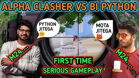 ALPHA CLASHER VS Bi PYTHON FIRST TIME | SERIOUS GAMEPLAY | HYDRA ALPHA VS PYTHON GAMING | M24vsM24