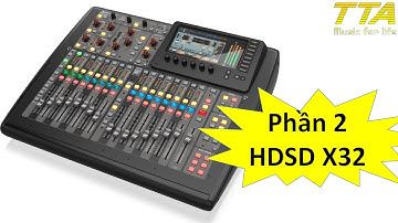 (Phần 2) Hướng dẫn thao tác trên X32 Compact