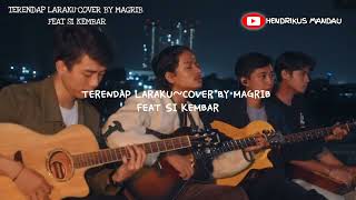 Terendap laraku~ cover by Magrib feat si kembar