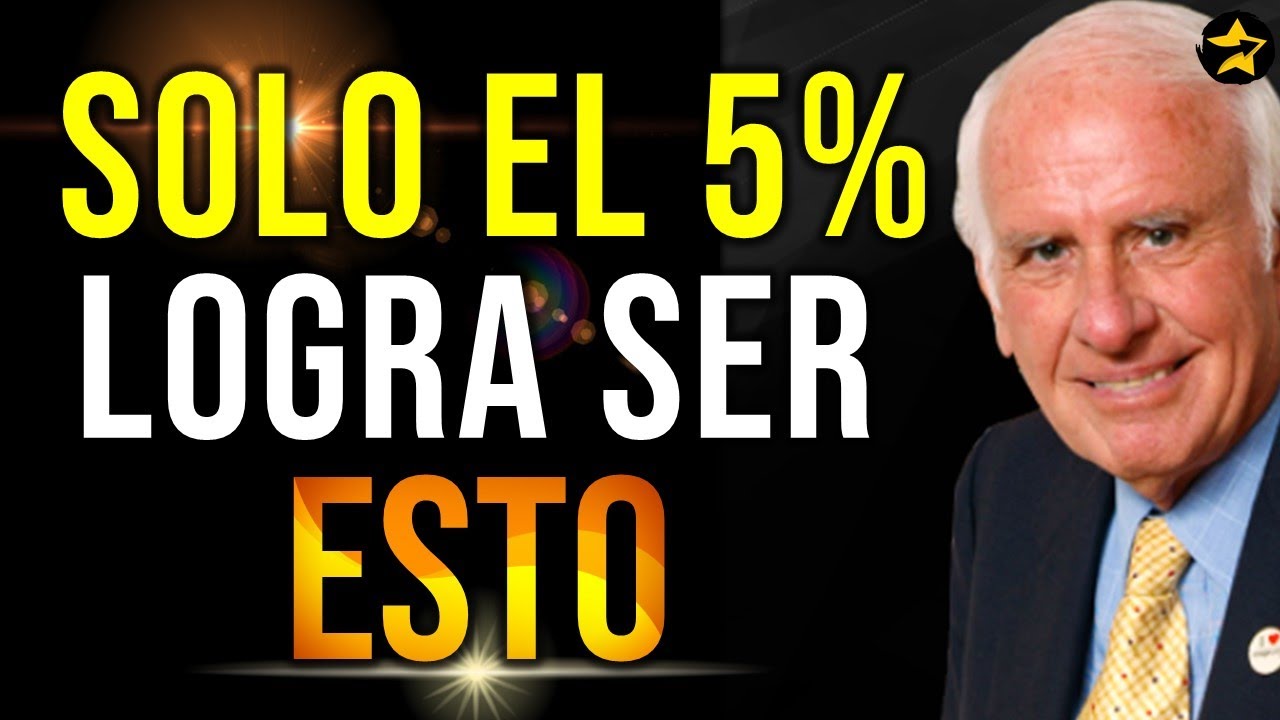 JIM ROHN: Solo El 5% de las Personas Logran Desarrollar Esto en Su VIDA ...