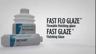 FAST FLO GLAZE™, FAST GLAZE™ Product Features