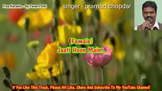 Download Lagu Jaati hu main jaldi hain kya karaoke for female singers with male voice. MP3