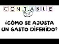 ¿COMO SE AJUSTA UN GASTO DIFERIDO?