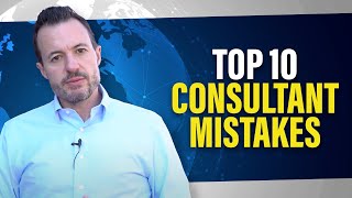 Top 10 Mistakes of Business and Technology Consultants [How to Get Ahead in Consulting]