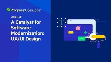 A Catalyst for Software Modernization: UX/UI Design | Progress OpenEdge