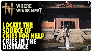 Locate the source of cries for help | Where Winds Meet