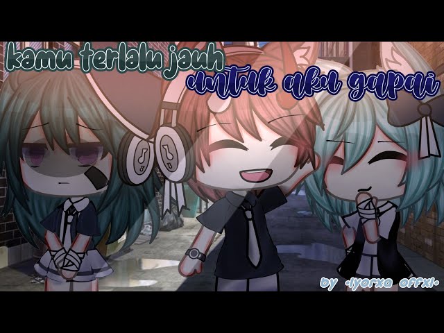 🌸Kamu Terlalu Jauh Untuk Aku Gapai/Gacha Life Indonesia{Ori by •lyorxa Offxl•}🌸 class=