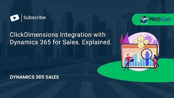 ClickDimensions Integration with Dynamics 365 for Sales. Explained.