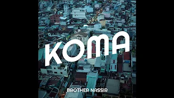 Brother Nassir - Koma (Official Audio)