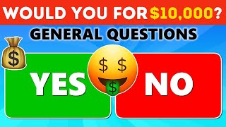 Would You Do This for $10,000? Yes or No! ✅❌ (General Questions) 🤔