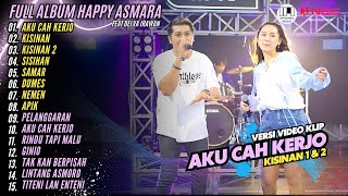 HAPPY ASMARA - AKU CAH KERJO - KISINAN l KOMPILASI DANGDUT TERBARU FULL ALBUM HAPPY ASMARA 2024