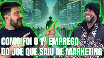Como foi o 1º emprego como QA do Joe, que migrou de Marketing