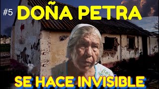 #5 DOÑA PETRA (Ella se hace invisible)