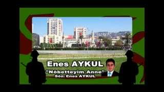 Nöbetteyim Anne - Enes Aykul