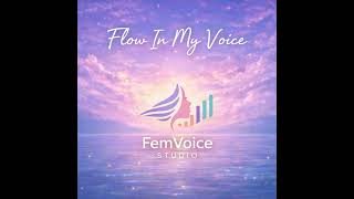 Flow In My Voice | Natural Resonance & Soft Feminine Tone – FemVoice Studio