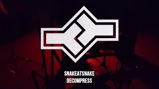 SNAKEATSNAKE - DECOMPRESS (LIVE, JUNE 11 2022)