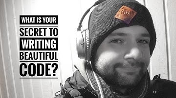 What is your secret to writing beautiful code?