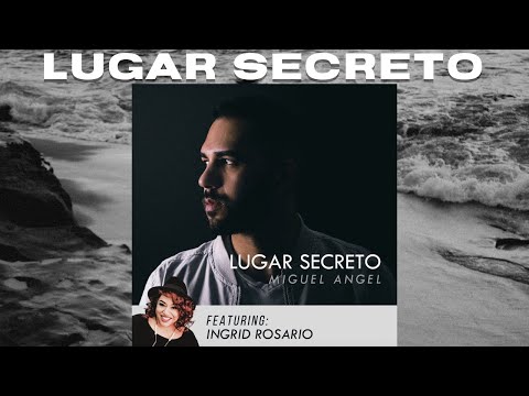 Lugar Secreto - Miguel Angel Ft. Ingrid Rosario (Video Letra)